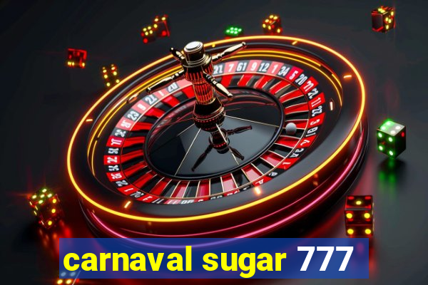 carnaval sugar 777